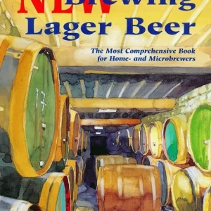 New Brewing Lager Beer: The Most Comprehensive Book for Home and Microbrewers